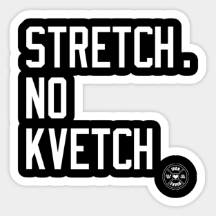 STRETCH NO KVETCH Sticker